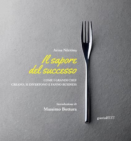 Il sapore del successo. Come i grandi chef creano, si divertono e fanno business. Con espansione online - Arina Nikitina - copertina