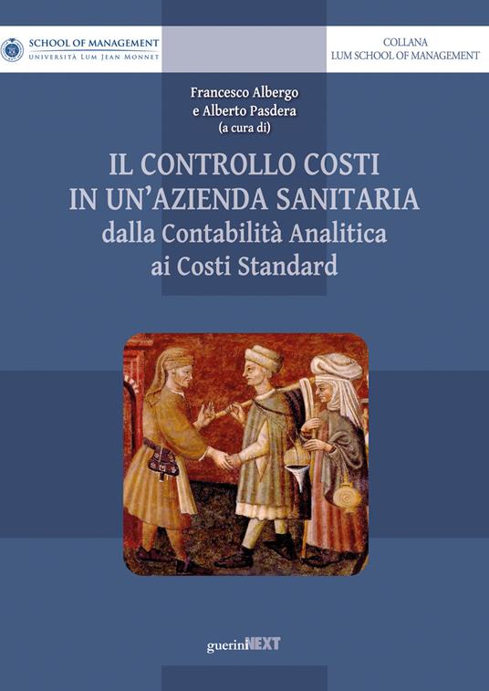 Il controllo costi in un'azienda sanitaria. Dalla contabilità analitica ai costi standard - copertina