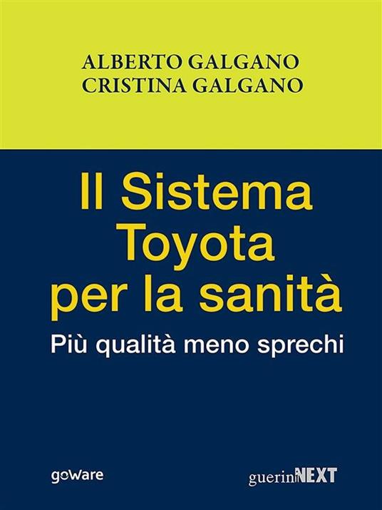 Il sistema Toyota per la sanità. Più qualità meno sprechi - Alberto Galgano,Mariacristina Galgano - ebook