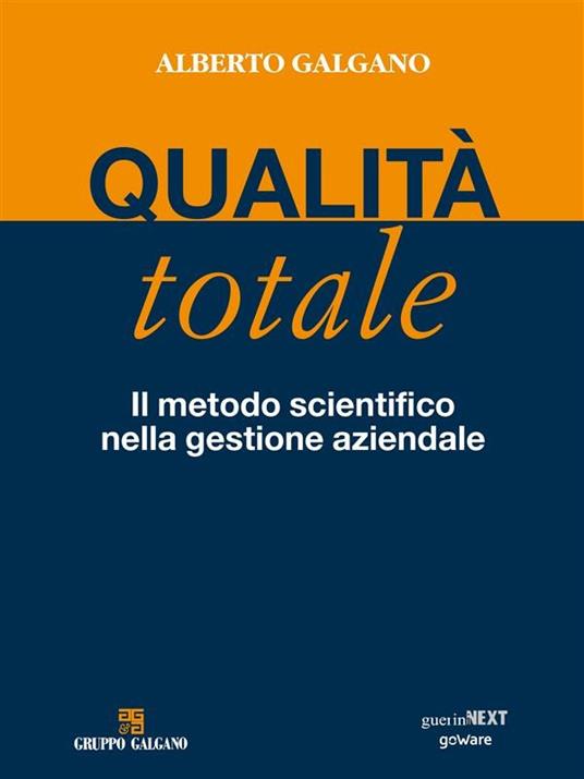 Qualità totale. Il metodo scientifico nella gestione aziendale - Alberto Galgano - ebook