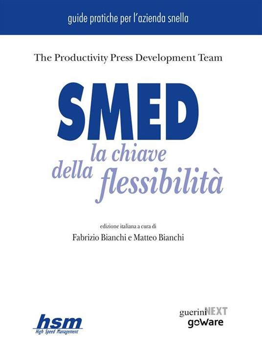 SMED. La chiave della flessibilità - Fabrizio Bianchi,Matteo Bianchi,The Productivity Press Development Team - ebook