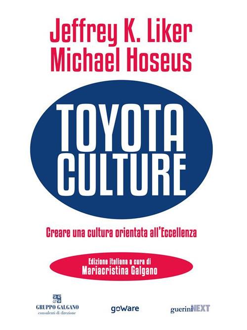 Toyota Culture. Creare una cultura orientata all’eccellenza - Mariacristina Calgano,Michael Hoseus,Jeffrey K. Liker - ebook