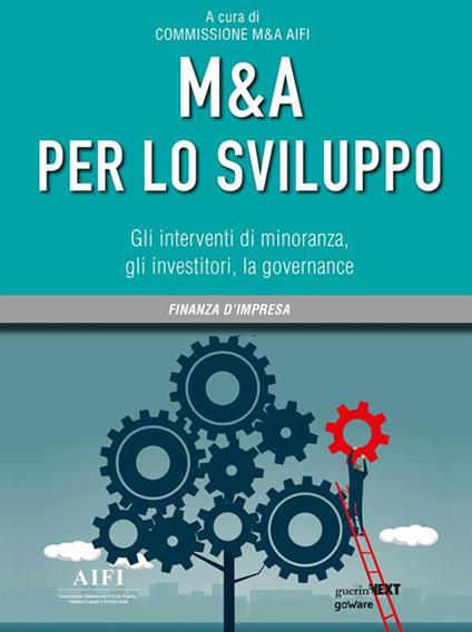 M&A per lo sviluppo. Gli interventi di minoranza, gli investitori, la governance - Commissione M&A AIFI - ebook