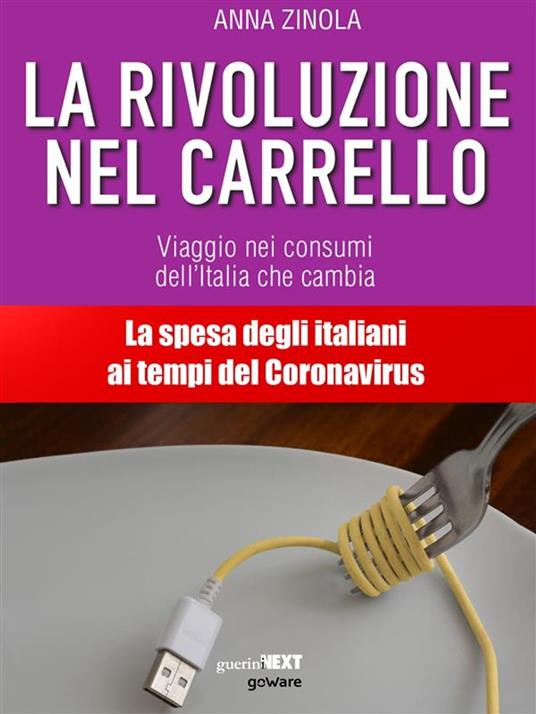 La rivoluzione nel carrello. Viaggi nei consumi dell'Italia che cambia - Anna Zinola - ebook
