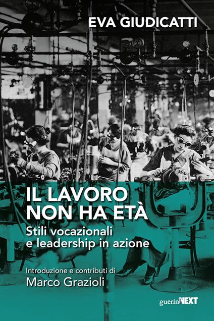 Il lavoro non ha età. Stili vocazionali e leadership in azione - Eva Giudicatti - copertina