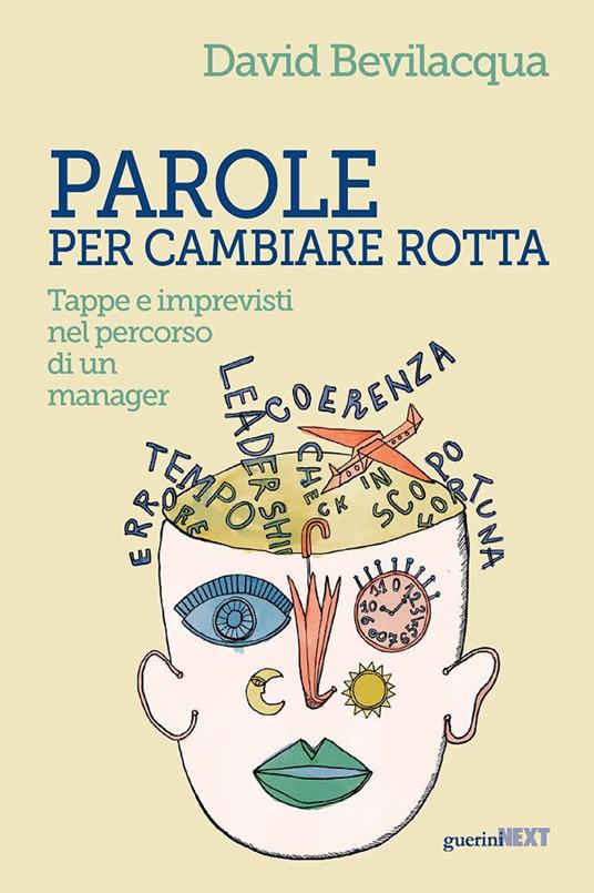 Parole per cambiare rotta. Tappe e imprevisti nel percorso di un manager - David Bevilacqua - copertina