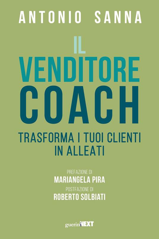 Il venditore coach. Trasforma i tuoi clienti in alleati - Antonio Sanna - copertina