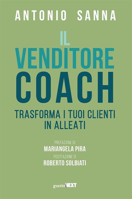Il venditore coach. Trasforma i tuoi clienti in alleati - Antonio Sanna - ebook