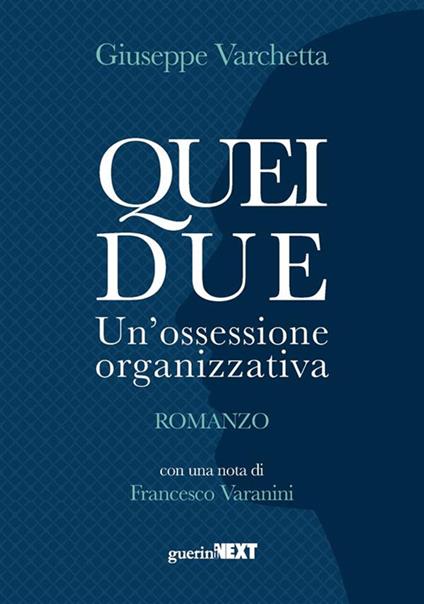 Quei due. Un'ossessione organizzativa - Giuseppe Varchetta - ebook