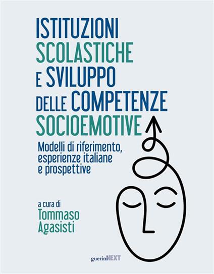 Istituzioni scolastiche e sviluppo delle competenze socioemotive. Modelli di riferimento, esperienze italiane e prospettive - Tommaso Agasisti - ebook