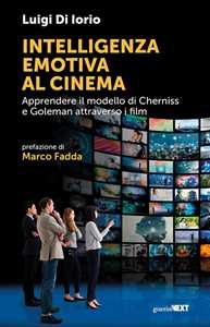 Libro Intelligenza emotiva al cinema. Apprendere il modello di Cherniss e Goleman attraverso i film Luigi Di Iorio