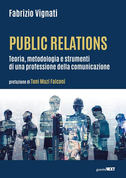 Public relations. Teoria, metodologia e strumenti di una professione della comunicazione - Fabrizio Vignati - copertina