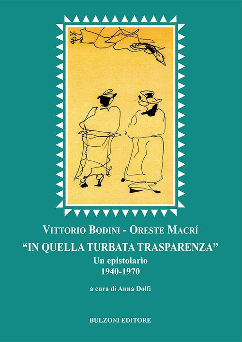 «In quella turbata trasparenza». Un epistolario (1940-1970) - Vittorio Bodini,Oreste Macrì - copertina