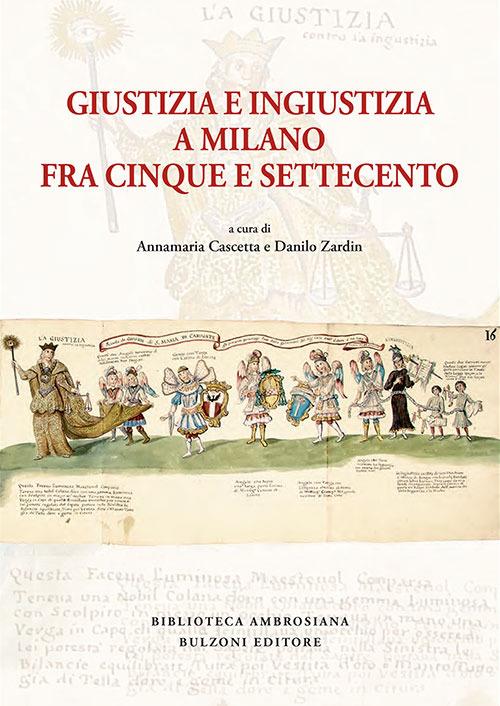 Giustizia e ingiustizia a Milano fra Cinque e Settecento - copertina