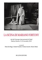 La scena di Mariano Fortuny. Atti del Convegno (Padova-Venezia, 2013)