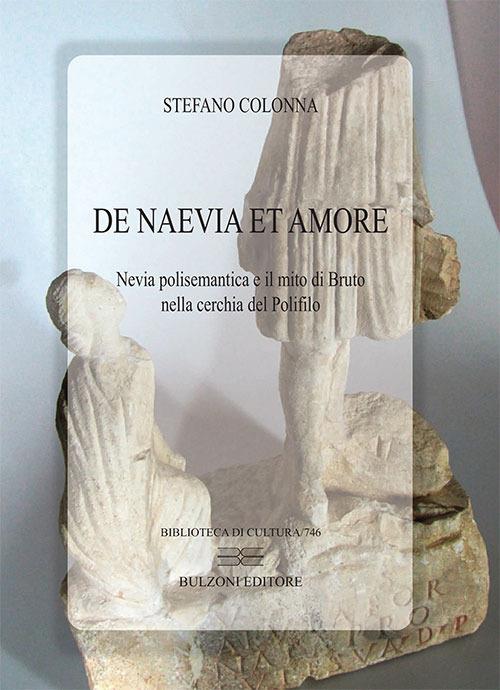 De Naevia et amore. Nevia polisemantica e il mito di Bruto nella cerchia del Polifilo - Stefano Colonna - copertina