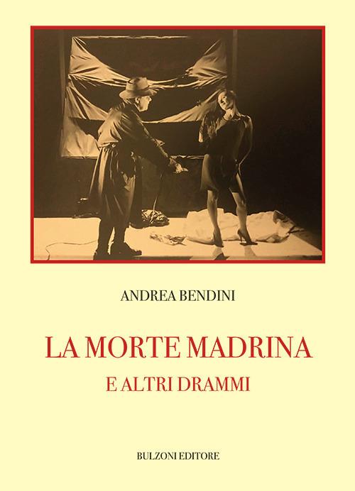 La morte madrina e altri drammi - Andrea Bendini - copertina