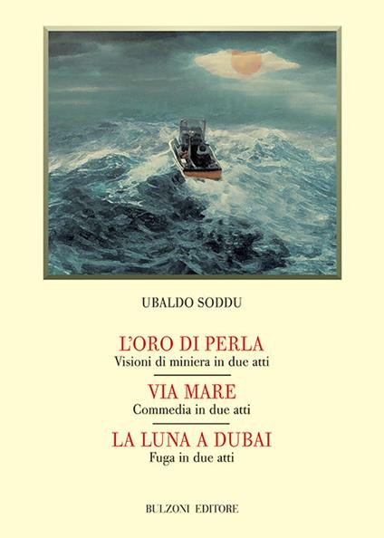 L' oro di perla-Via mare-La luna a Dubai - Ubaldo Soddu - copertina