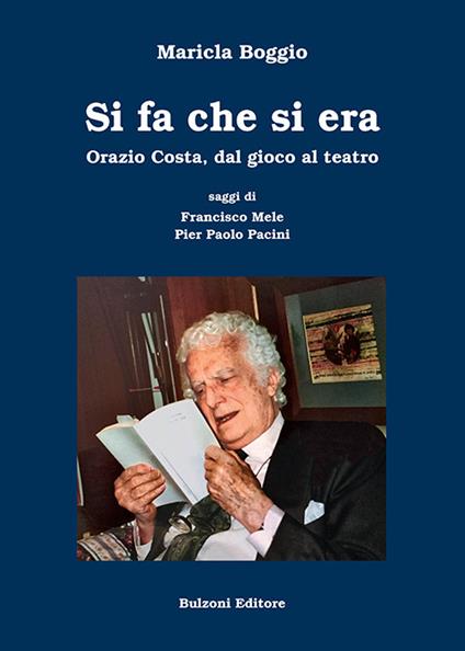 Si fa che si era. Orazio Costa, dal gioco al teatro - Maricla Boggio - copertina