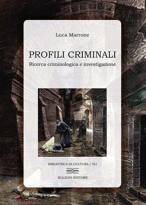 Profili criminali. Ricerca criminologica e investigazione - Luca Marrone - copertina