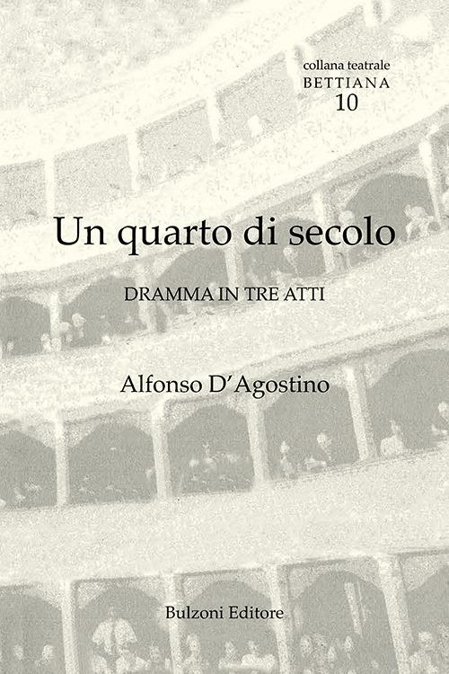 Un quarto di secolo. Dramma in tre atti - Alfonso D'Agostino - copertina