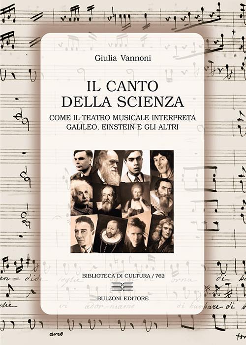 Il canto della scienza. Come il teatro musicale interpreta Galileo, Einstein e gli altri - Giulia Vannoni - copertina