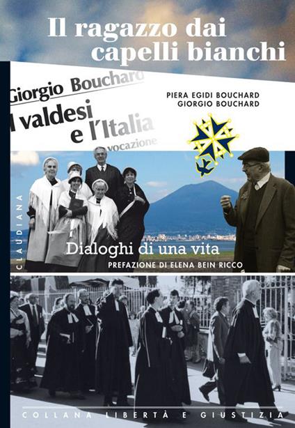 Il ragazzo dai capelli bianchi. Dialoghi di una vita. Vol. 2 - Piera Egidi Bouchard,Giorgio Bouchard - copertina