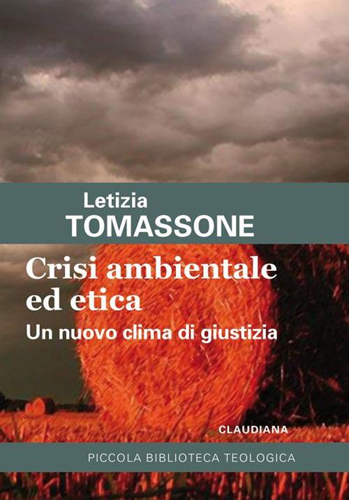 Crisi ambientale ed etica. Un nuovo clima di giustizia - Letizia Tomassone - copertina