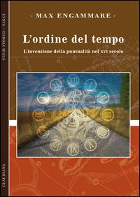 L'ordine del tempo. L'invenzione della puntualità nel XVI secolo - Max Engammare - copertina