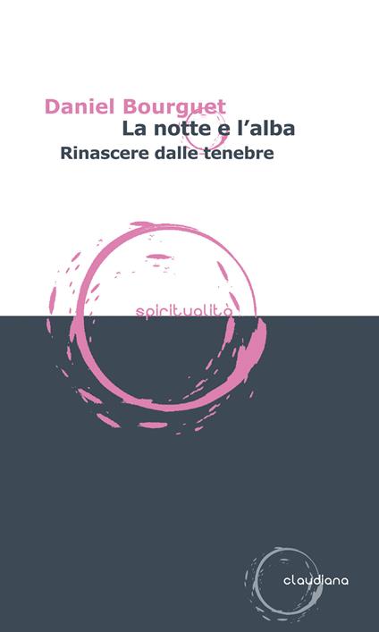 La notte e l'alba. Rinascere dalle tenebre - Daniel Bourguet - copertina