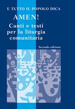 E tutto il popolo dica: Amen! Canti e testi per la liturgia comunitaria. Con CD Audio