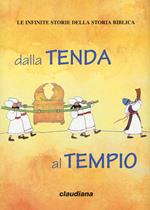 Dalla tenda al tempio. Le infinite storie della storia biblica. Con Adesivi