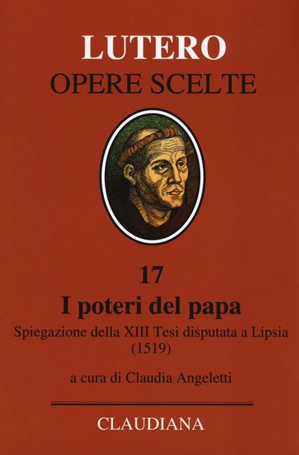 I poteri del Papa. Spiegazione della XIII Tesi disputata a Lipsia (1519). Testo latino a fronte - Martin Lutero - copertina