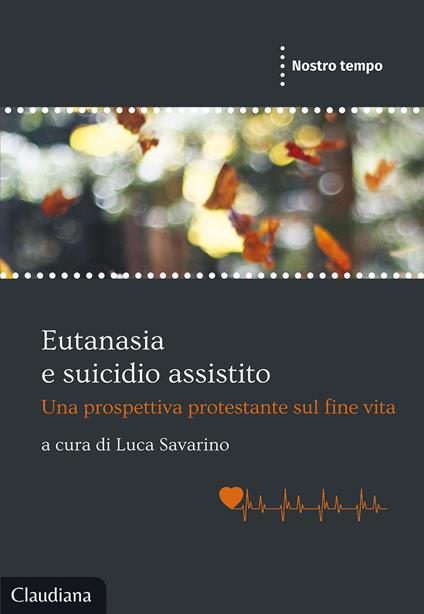 Eutanasia e suicidio assistito. Una prospettiva protestante sul fine vita - copertina