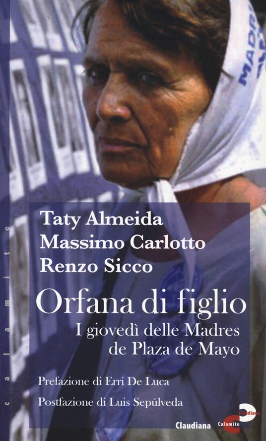 Orfana di figlio. I giovedì delle Madres de Plaza de Mayo - Taty Almeida,Massimo Carlotto,Renzo Sicco - copertina