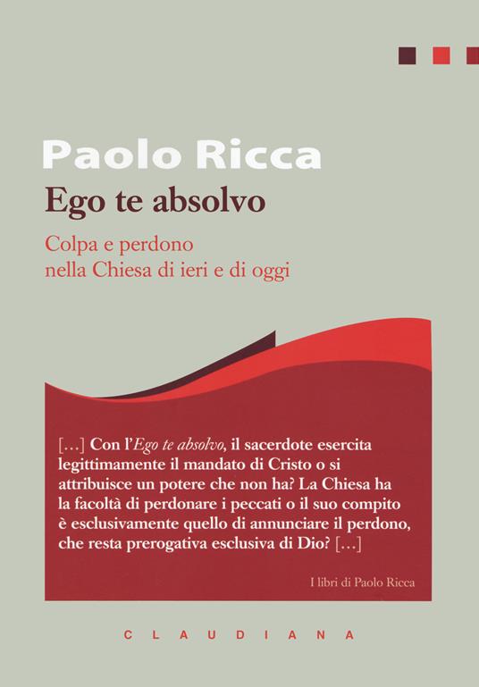 Ego te absolvo. Colpa e perdono nella Chiesa - Paolo Ricca - copertina