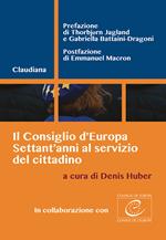 Il Consiglio d'Europa. Settant'anni al servizio del cittadino