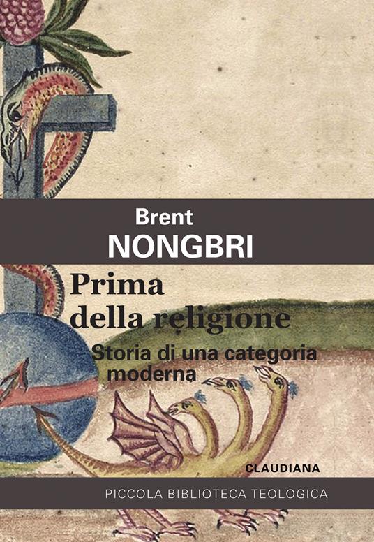 Prima della religione. Storia di una categoria moderna - Brent Nongbri - copertina