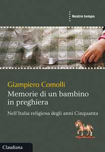 Image of Memorie di un bambino in preghiera. Nell'Italia religiosa degli anni Cinquanta