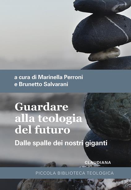 Guardare alla teologia del futuro. Dalle spalle dei nostri giganti - copertina