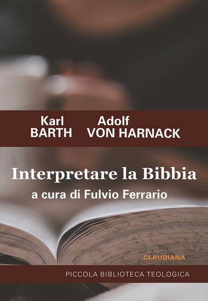Interpretare la Bibbia - Karl Barth,Adolf von Harnack - copertina