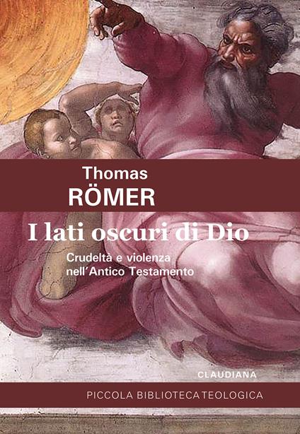 I lati oscuri di Dio. Crudeltà e violenza nell'Antico Testamento - Thomas Römer - copertina