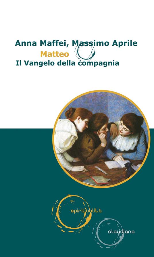 Matteo. Il Vangelo della compagnia - Anna Maffei,Massimo Aprile - copertina