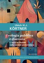 Teologia pubblica e diaconia L'agire ecclesiale nella società postcristiana