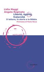 Liberté, égalité, fraternité. Il lettore, la storia e la Bibbia