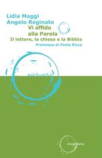 Vi affido alla parola. Il lettore, la Chiesa e la Bibbia