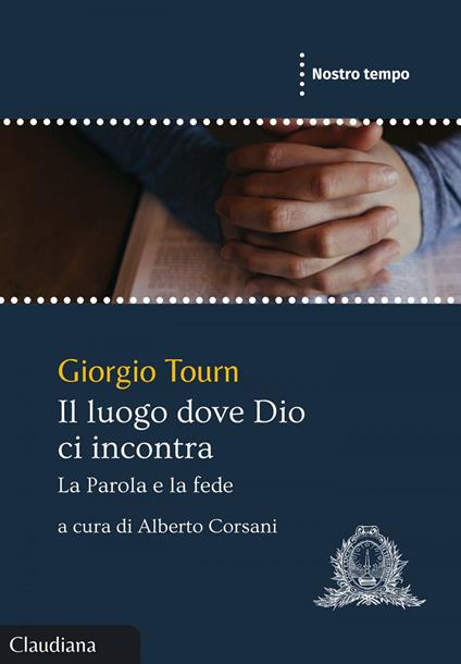 Il luogo dove Dio ci incontra. La Parola e la fede - Giorgio Tourn,Alberto Corsani - ebook