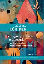 Teologia pubblica e diaconia L'agire ecclesiale nella società postcristiana