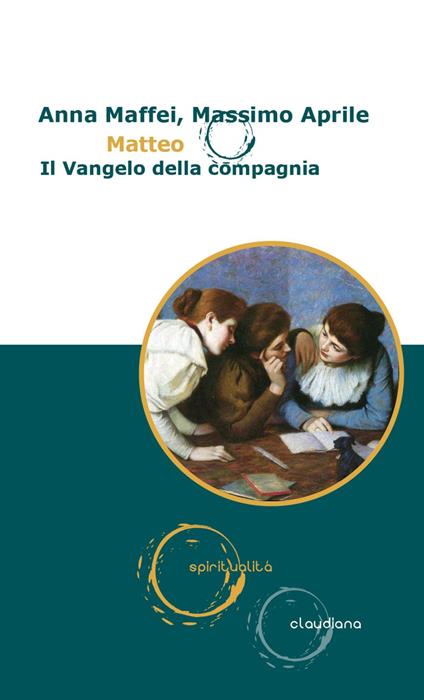 Matteo. Il Vangelo della compagnia - Massimo Aprile,Anna Maffei - ebook