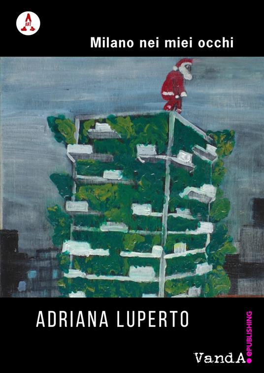 Milano nei miei occhi. Ediz. illustrata - Adriana Luperto,Vera Agosti - ebook